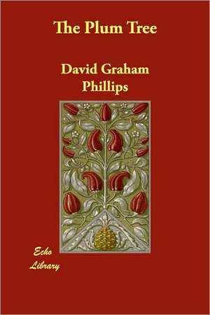 The Plum Tree de David Graham Phillips