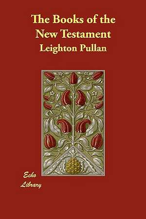 The Books of the New Testament de Leighton Pullan