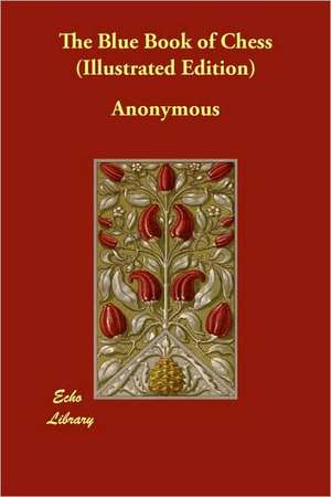 The Blue Book of Chess (Illustrated Edition) de Anonymous