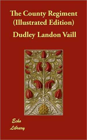 The County Regiment (Illustrated Edition) de Dudley Landon Vaill