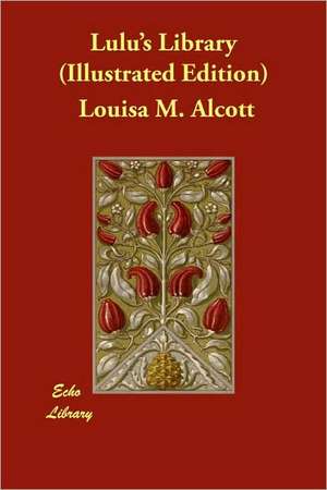 Lulu's Library (Illustrated Edition) de LOUISA M. ALCOTT