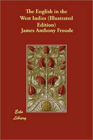 The English in the West Indies (Illustrated Edition) de James Anthony Froude