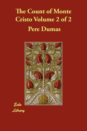 The Count of Monte Cristo Volume 2 of 2 de Pere Alexandre Dumas