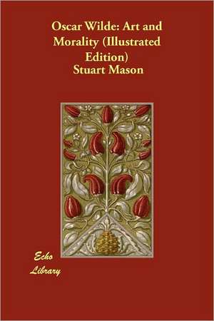 Oscar Wilde: Art and Morality (Illustrated Edition) de Stuart Mason