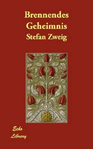 Brennendes Geheimnis de Stefan Zweig