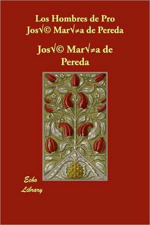 Los Hombres de Pro Jose Maria de Pereda de Jos Mara De Pereda