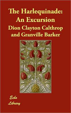 The Harlequinade: An Excursion de Dion Clayton Calthrop