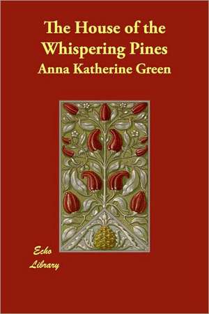 The House of the Whispering Pines de Anna Katherine Green