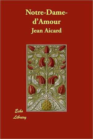 Notre-Dame-d'Amour de Jean Aicard