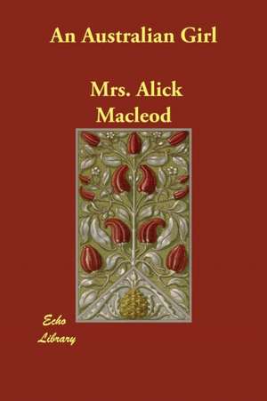 An Australian Girl de Mrs Alick MacLeod