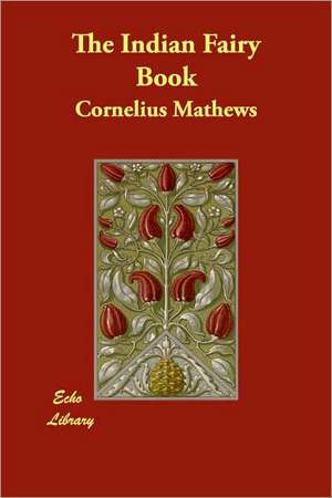 The Indian Fairy Book de Cornelius Mathews