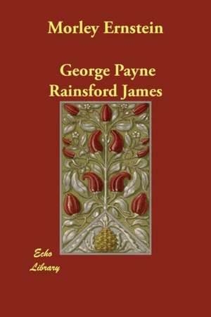 Morley Ernstein de George Payne Rainsford James