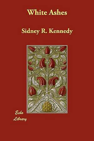 White Ashes de Sidney R. Kennedy