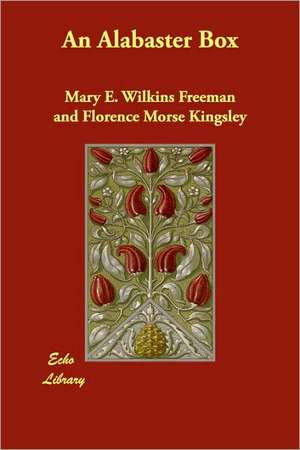 An Alabaster Box de Mary E. Wilkins Freeman