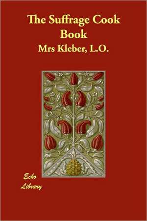 The Suffrage Cook Book de L.O. Mrs Kleber