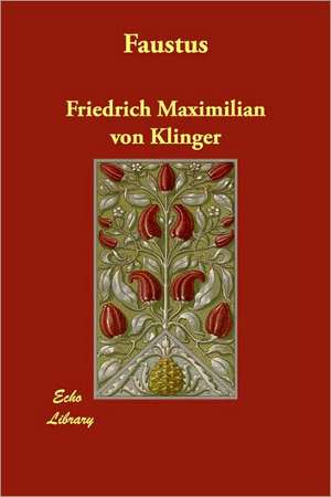 Faustus de Friedrich Maximilian Von Klinger