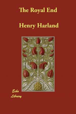 The Royal End de Henry Harland
