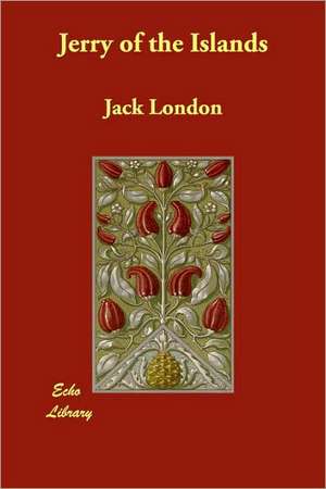 Jerry of the Islands de Jack London