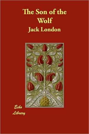 The Son of the Wolf de Jack London