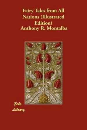 Fairy Tales from All Nations (Illustrated Edition) de Anthony Reubens Montalba