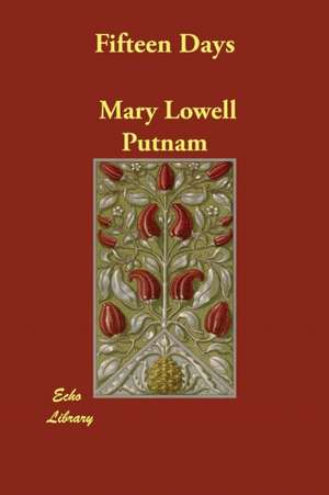 Fifteen Days de Mary Lowell Putnam