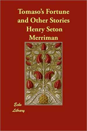 Tomaso's Fortune and Other Stories de Henry Seton Merriman