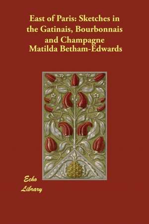 East of Paris de Matilda Betham-Edwards