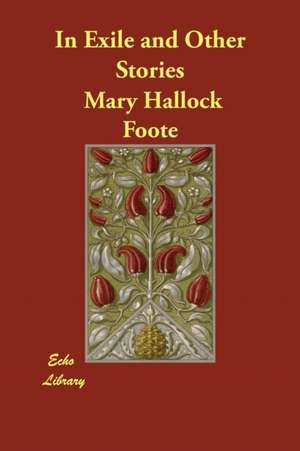 In Exile and Other Stories de Mary Hallock Foote