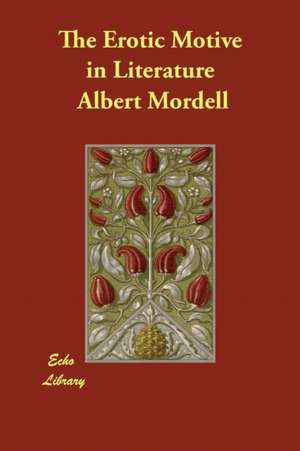 The Erotic Motive in Literature de Albert Mordell