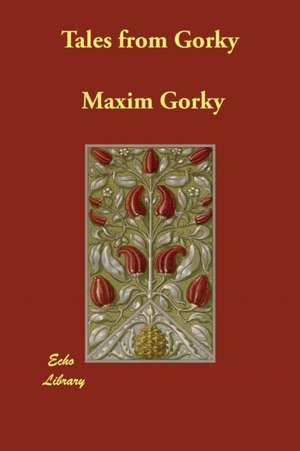 Tales from Gorky de Maxim Gorky