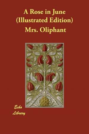 A Rose in June (Illustrated Edition) de Oliphant