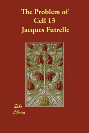 The Problem of Cell 13 de Jacques Futrelle