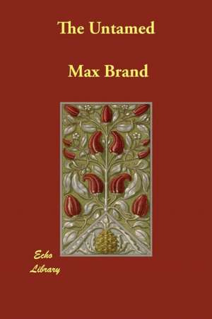The Untamed de Max Brand