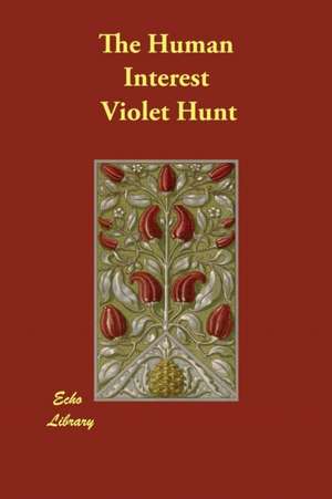 The Human Interest de Violet Hunt