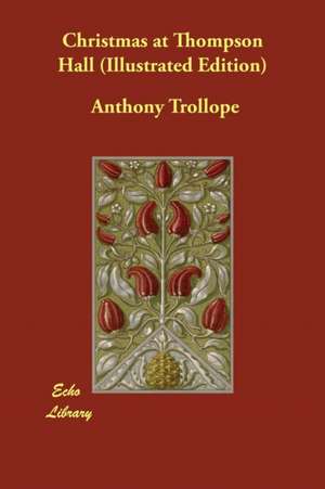 Christmas at Thompson Hall (Illustrated Edition) de Anthony Trollope