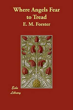 Where Angels Fear to Tread de E. M. Forster