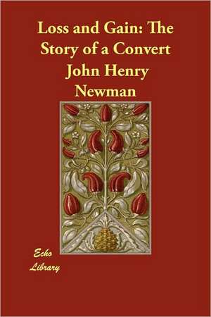 Loss and Gain: The Story of a Convert de John Henry Newman