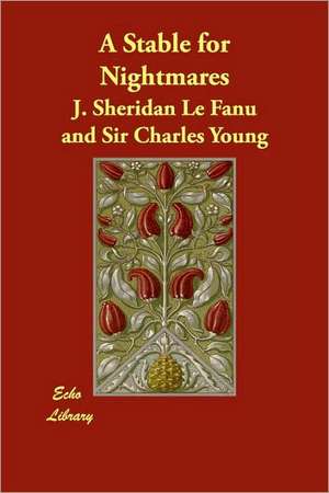 A Stable for Nightmares de J. SHERIDAN LE FANU