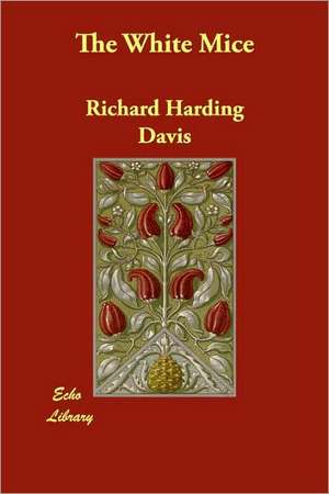 The White Mice de Richard Harding Davis