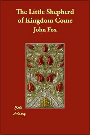 The Little Shepherd of Kingdom Come de Dr. John Fox