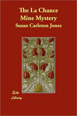 The La Chance Mine Mystery de Susan Carleton Jones