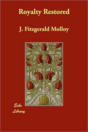 Royalty Restored de J. Fitzgerald Molloy