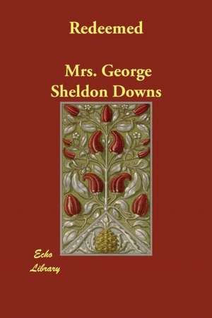 Redeemed de George Sheldon Downs