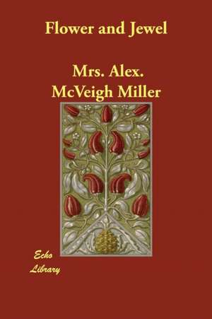 Flower and Jewel de Alex. McVeigh Miller