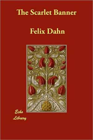 The Scarlet Banner de Felix Dahn