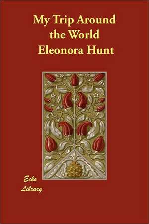 My Trip Around the World de Eleonora Hunt