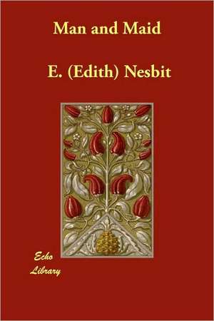 Man and Maid de E. (Edith) Nesbit