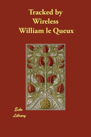 Tracked by Wireless de William Le Queux