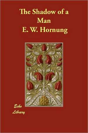 The Shadow of a Man de E. W. Hornung