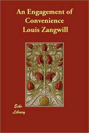 An Engagement of Convenience de Louis Zangwill